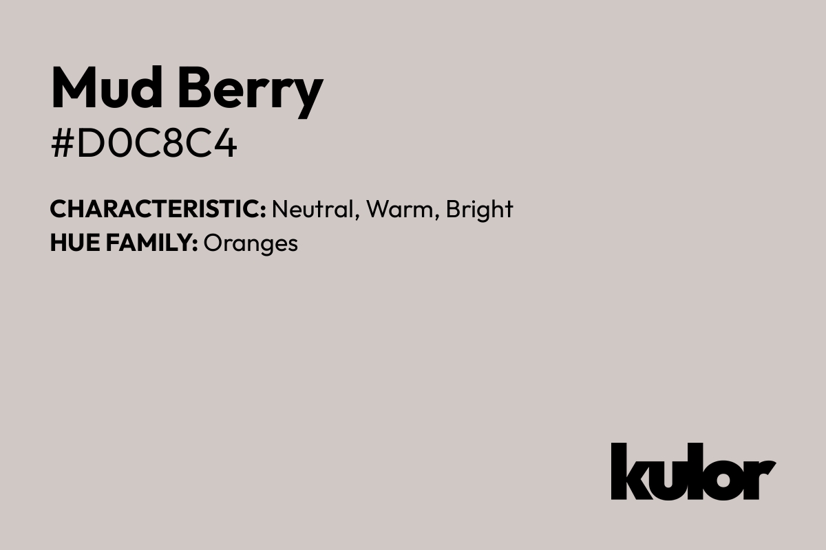 Mud Berry is a color with a HTML hex code of #d0c8c4.