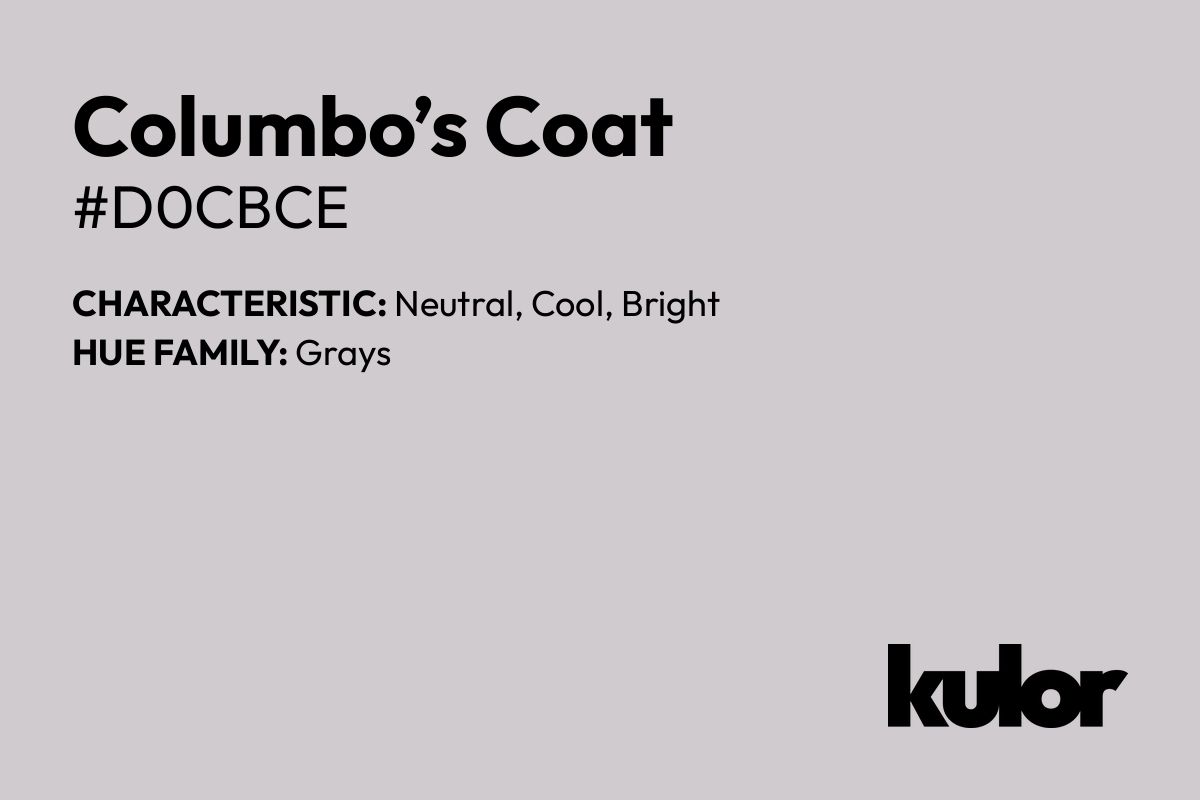 Columbo’s Coat is a color with a HTML hex code of #d0cbce.