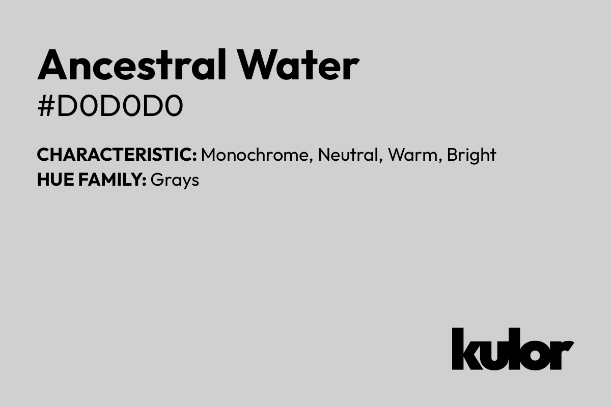 Ancestral Water is a color with a HTML hex code of #d0d0d0.