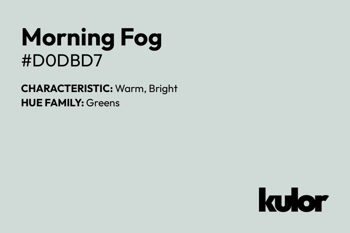 Morning Fog is a color with a HTML hex code of #d0dbd7.