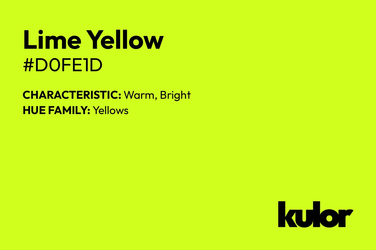 Lime Yellow is a color with a HTML hex code of #d0fe1d.