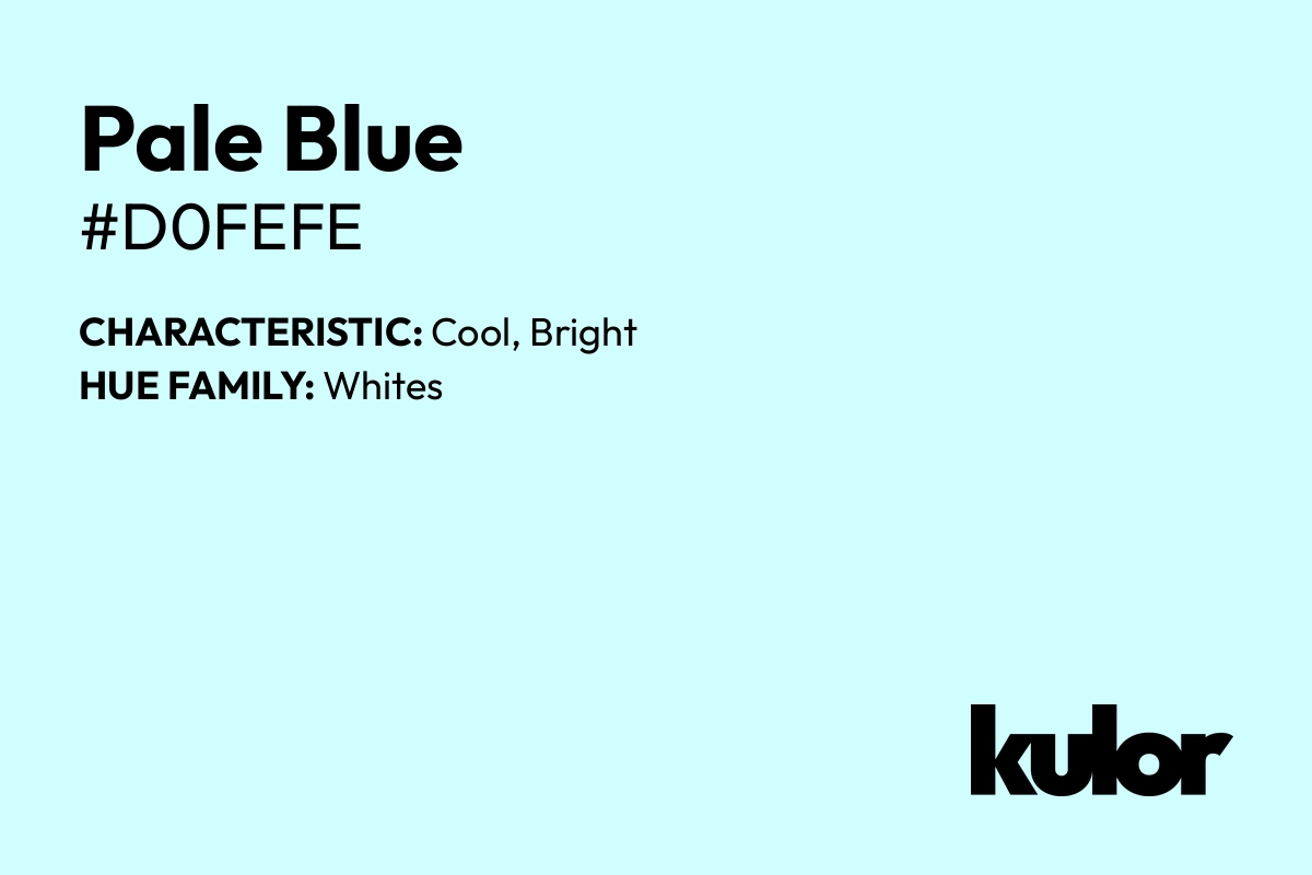 Pale Blue is a color with a HTML hex code of #d0fefe.