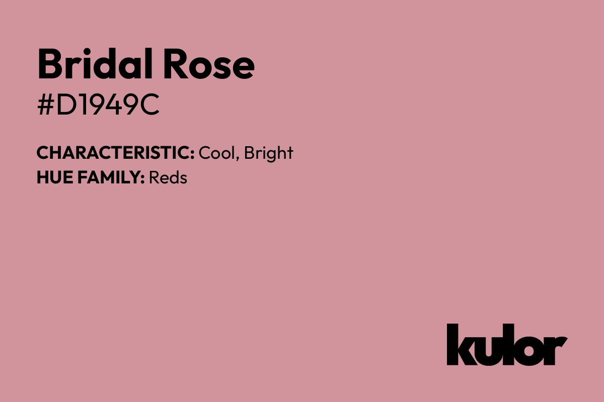 Bridal Rose is a color with a HTML hex code of #d1949c.