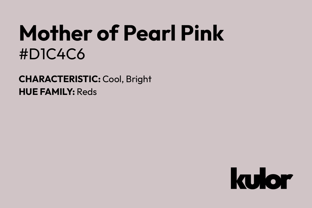 Mother of Pearl Pink is a color with a HTML hex code of #d1c4c6.