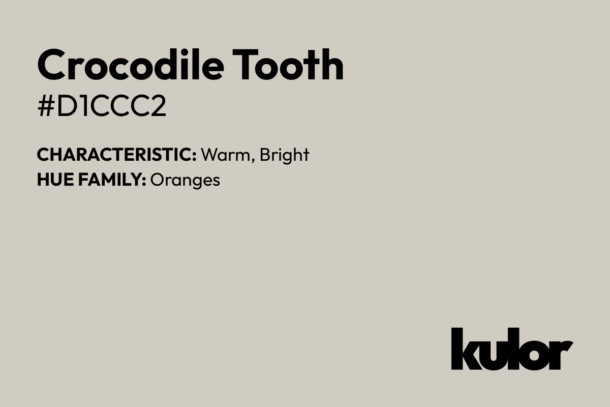 Crocodile Tooth is a color with a HTML hex code of #d1ccc2.