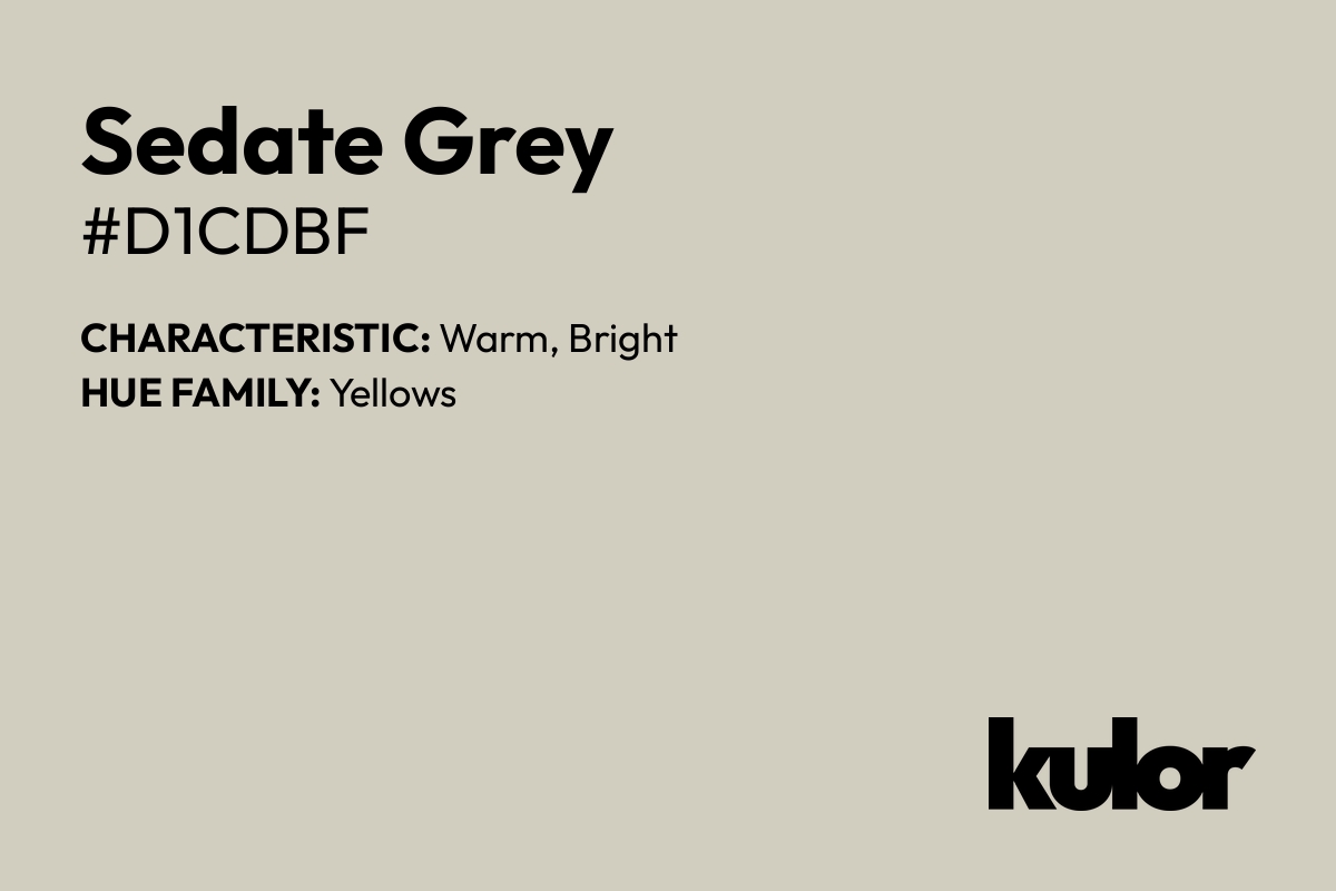 Sedate Grey is a color with a HTML hex code of #d1cdbf.