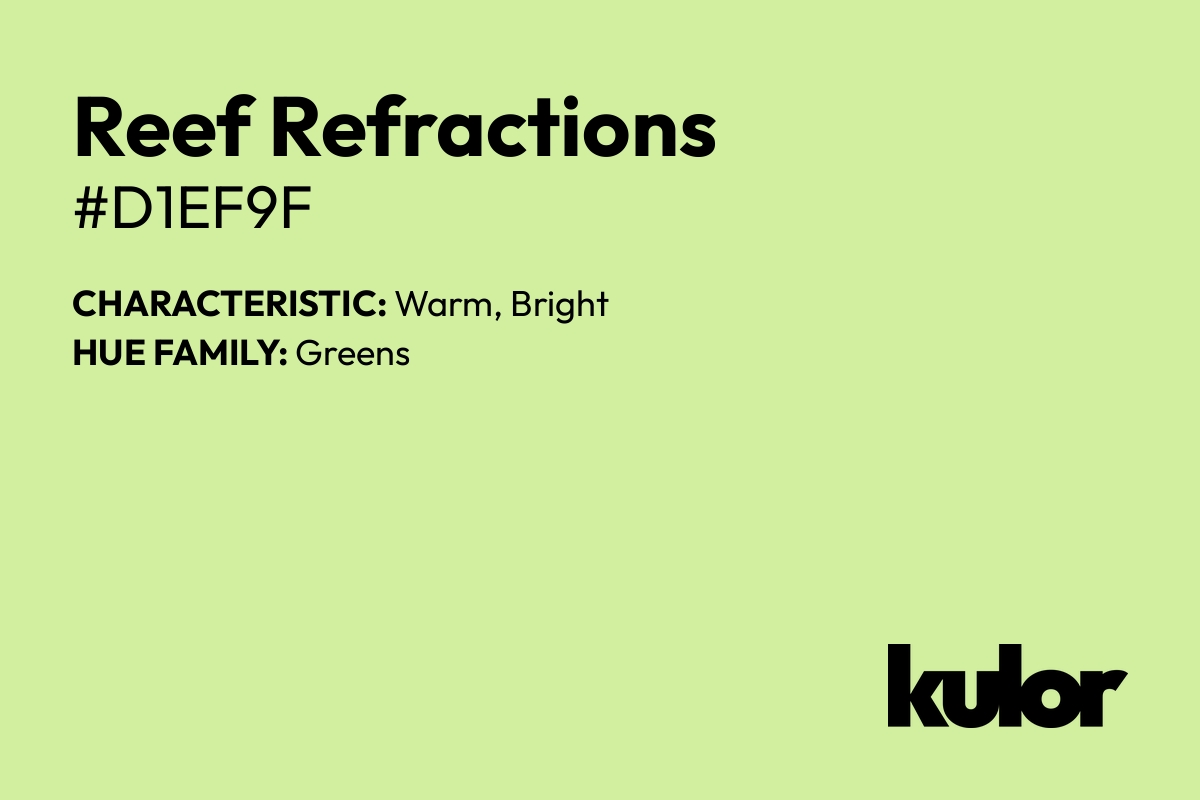 Reef Refractions is a color with a HTML hex code of #d1ef9f.