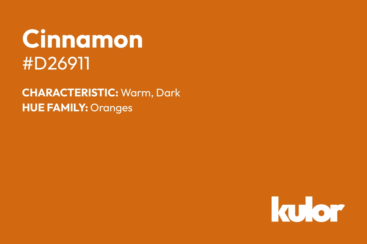 Cinnamon is a color with a HTML hex code of #d26911.