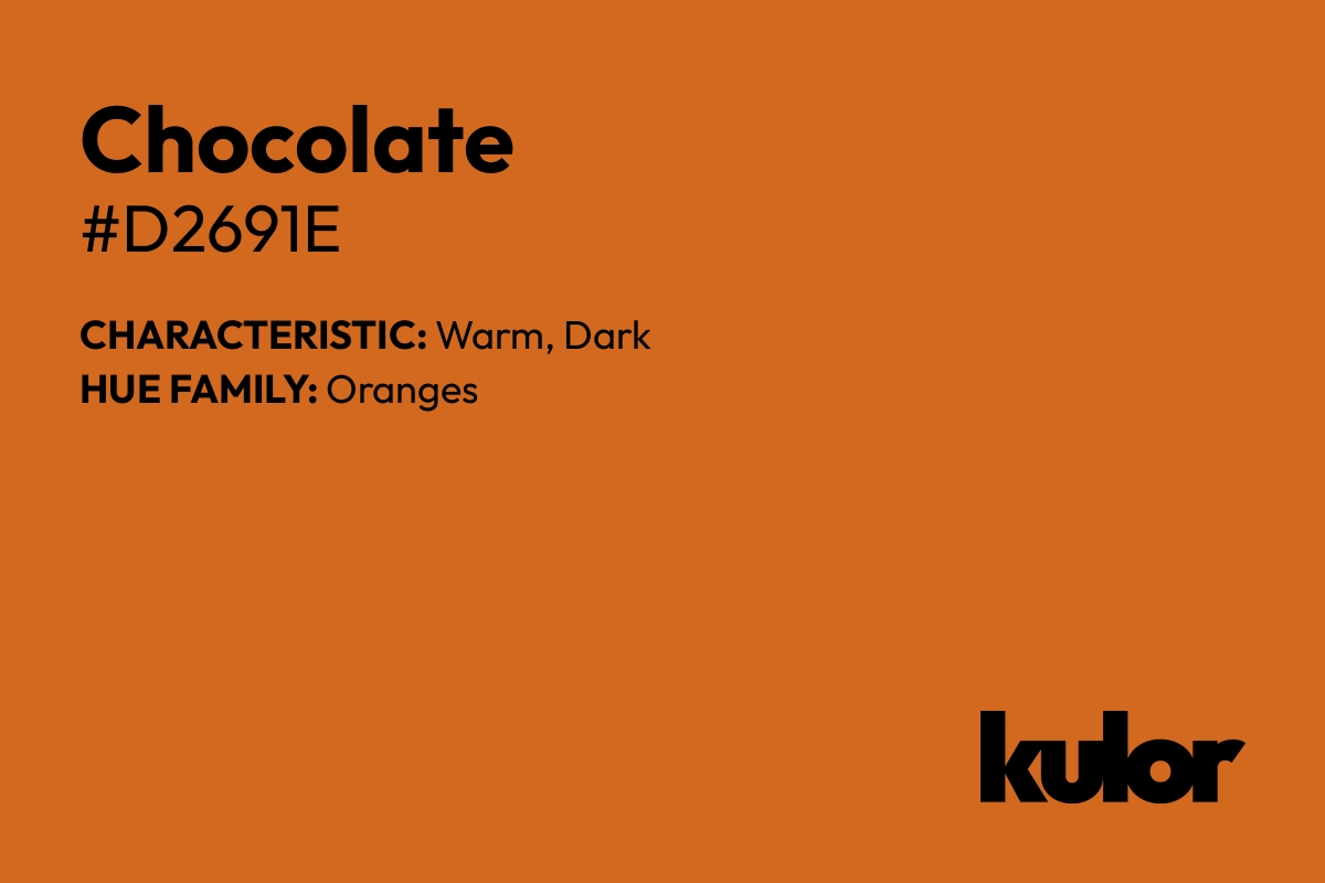 Chocolate is a color with a HTML hex code of #d2691e.