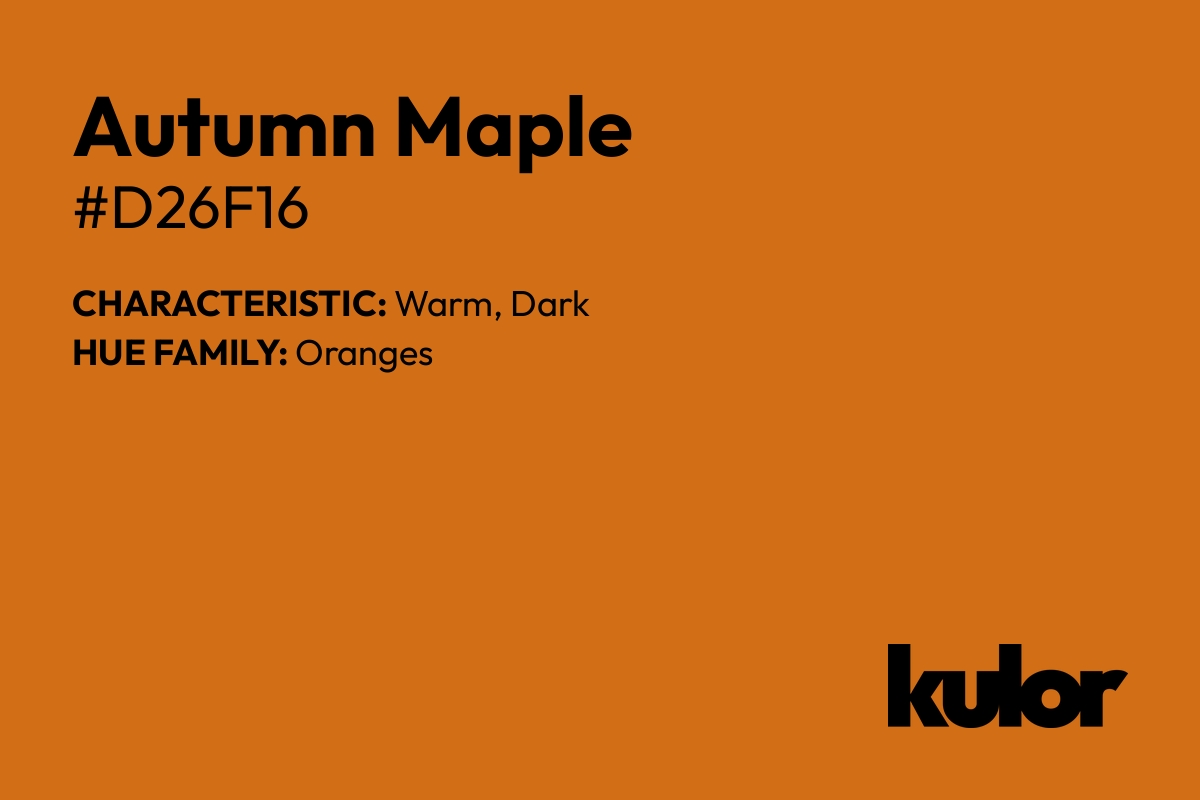 Autumn Maple is a color with a HTML hex code of #d26f16.