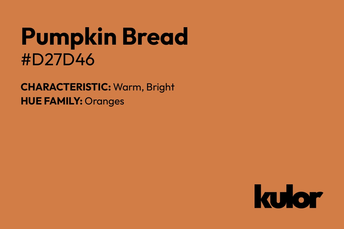 Pumpkin Bread is a color with a HTML hex code of #d27d46.