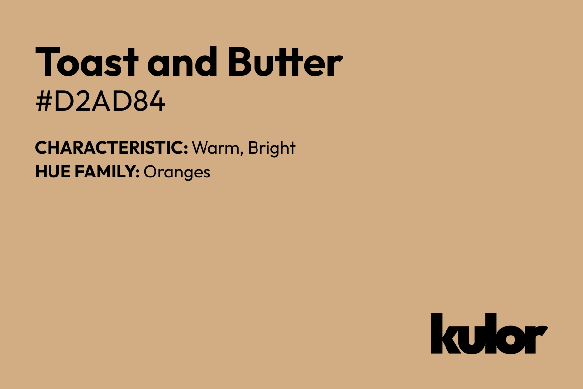 Toast and Butter is a color with a HTML hex code of #d2ad84.