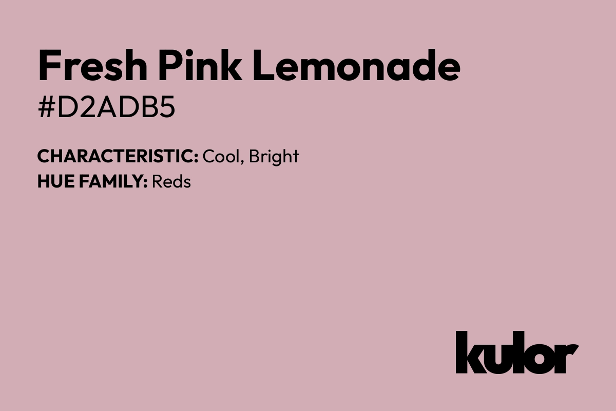 Fresh Pink Lemonade is a color with a HTML hex code of #d2adb5.