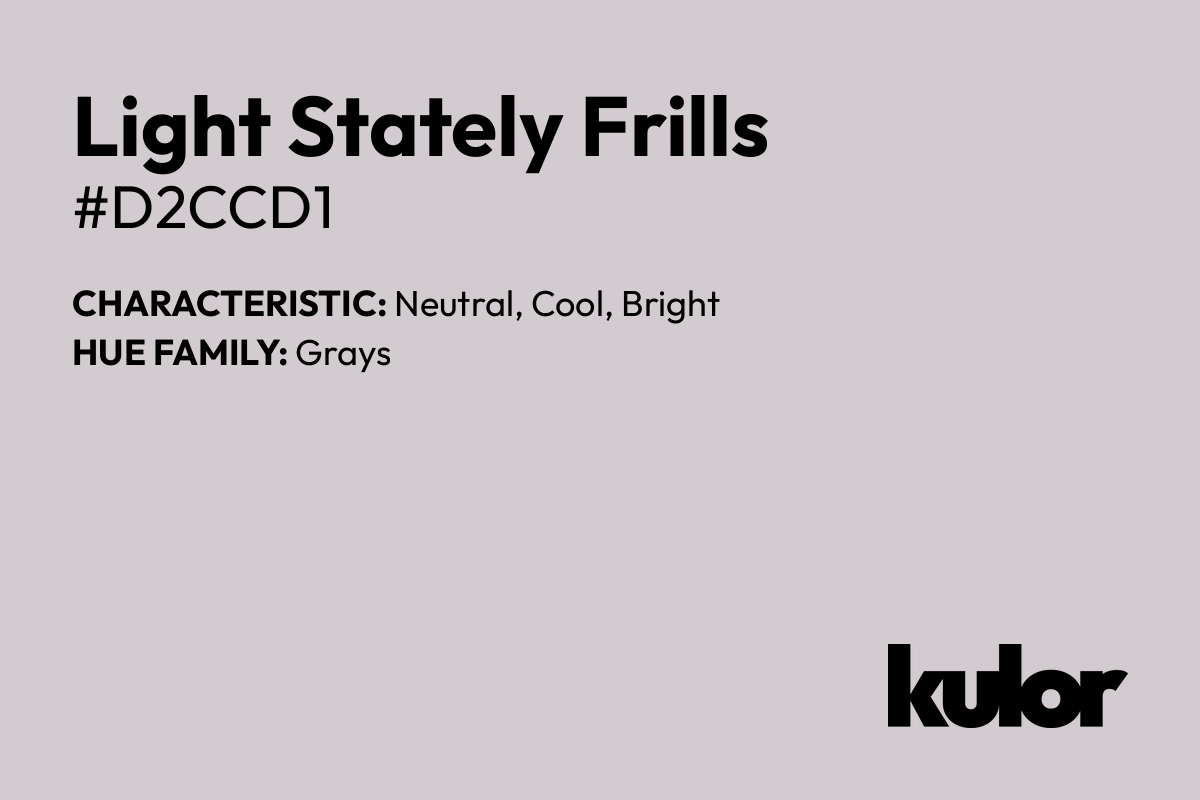 Light Stately Frills is a color with a HTML hex code of #d2ccd1.