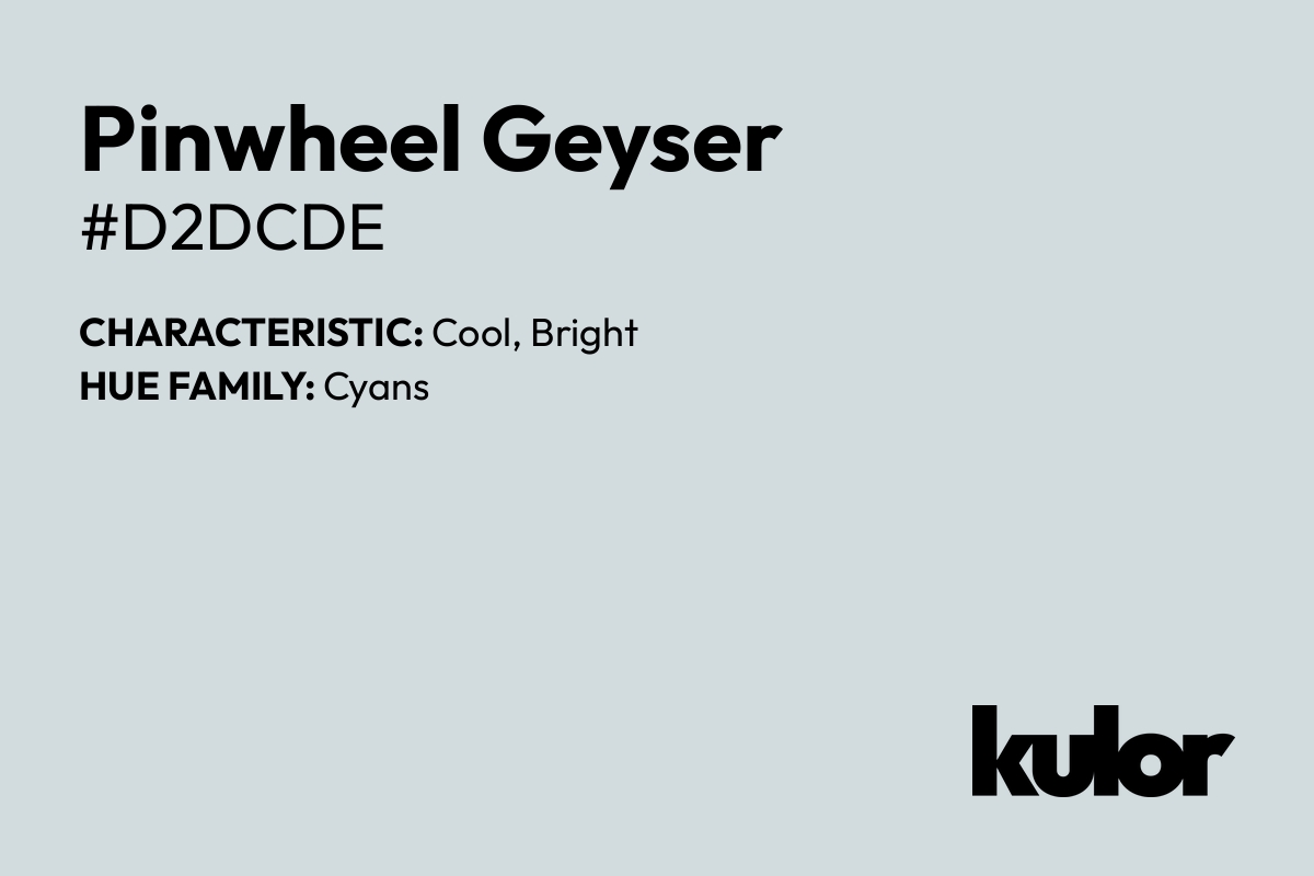 Pinwheel Geyser is a color with a HTML hex code of #d2dcde.