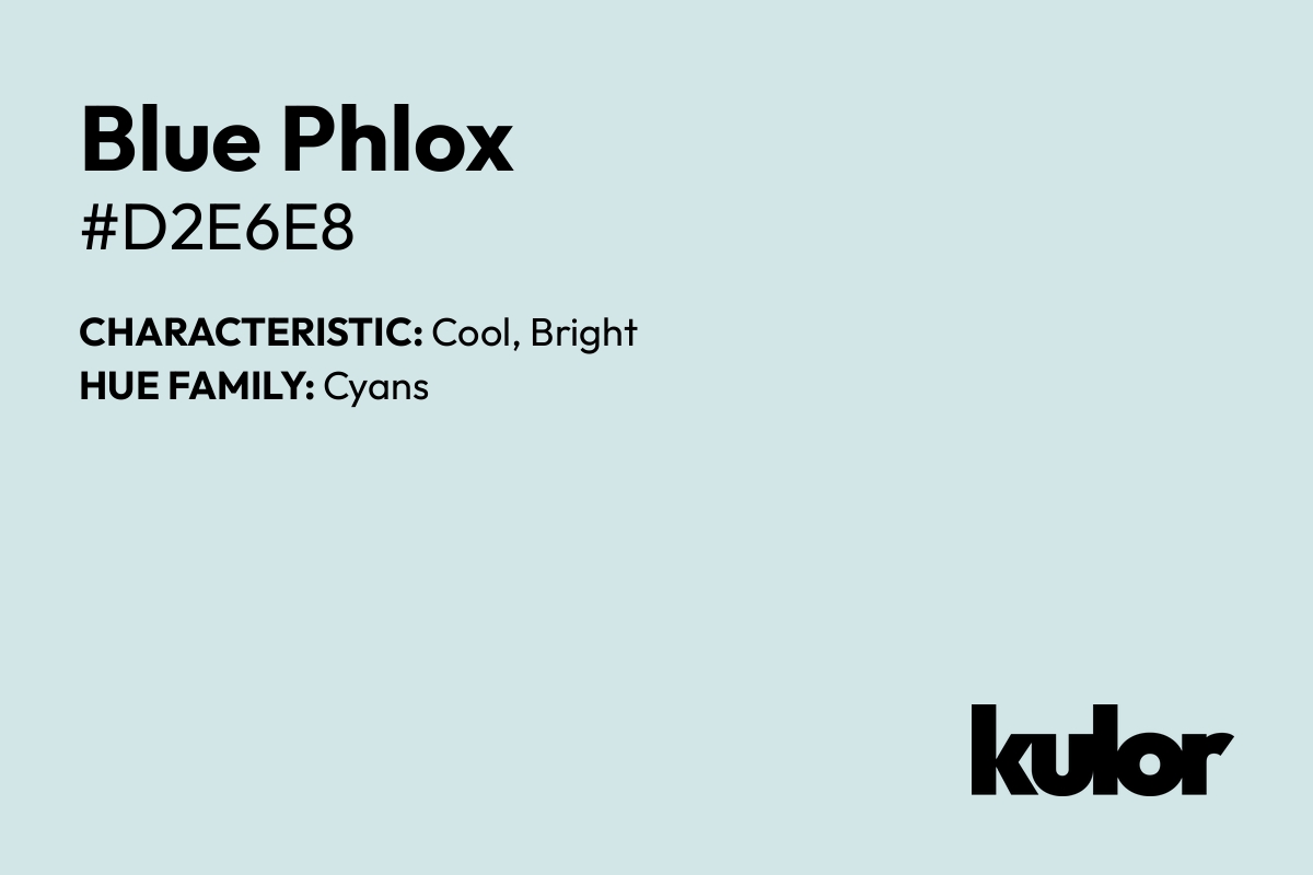 Blue Phlox is a color with a HTML hex code of #d2e6e8.