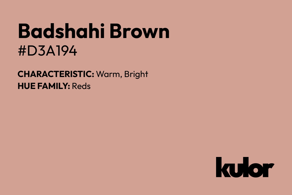 Badshahi Brown is a color with a HTML hex code of #d3a194.