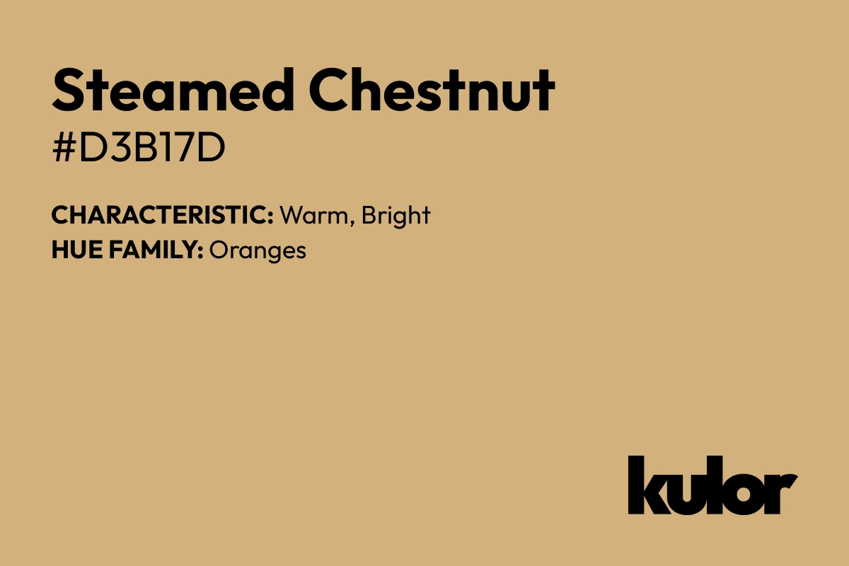 Steamed Chestnut is a color with a HTML hex code of #d3b17d.