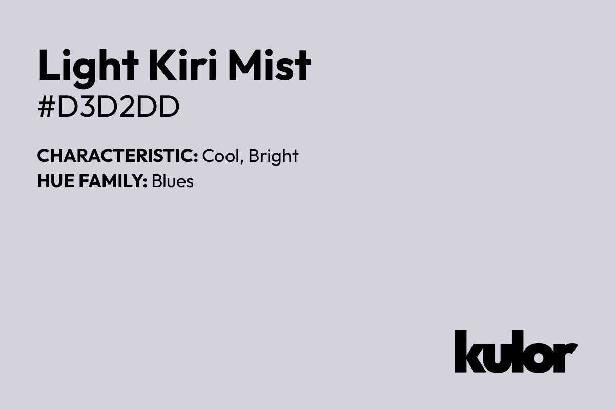 Light Kiri Mist is a color with a HTML hex code of #d3d2dd.