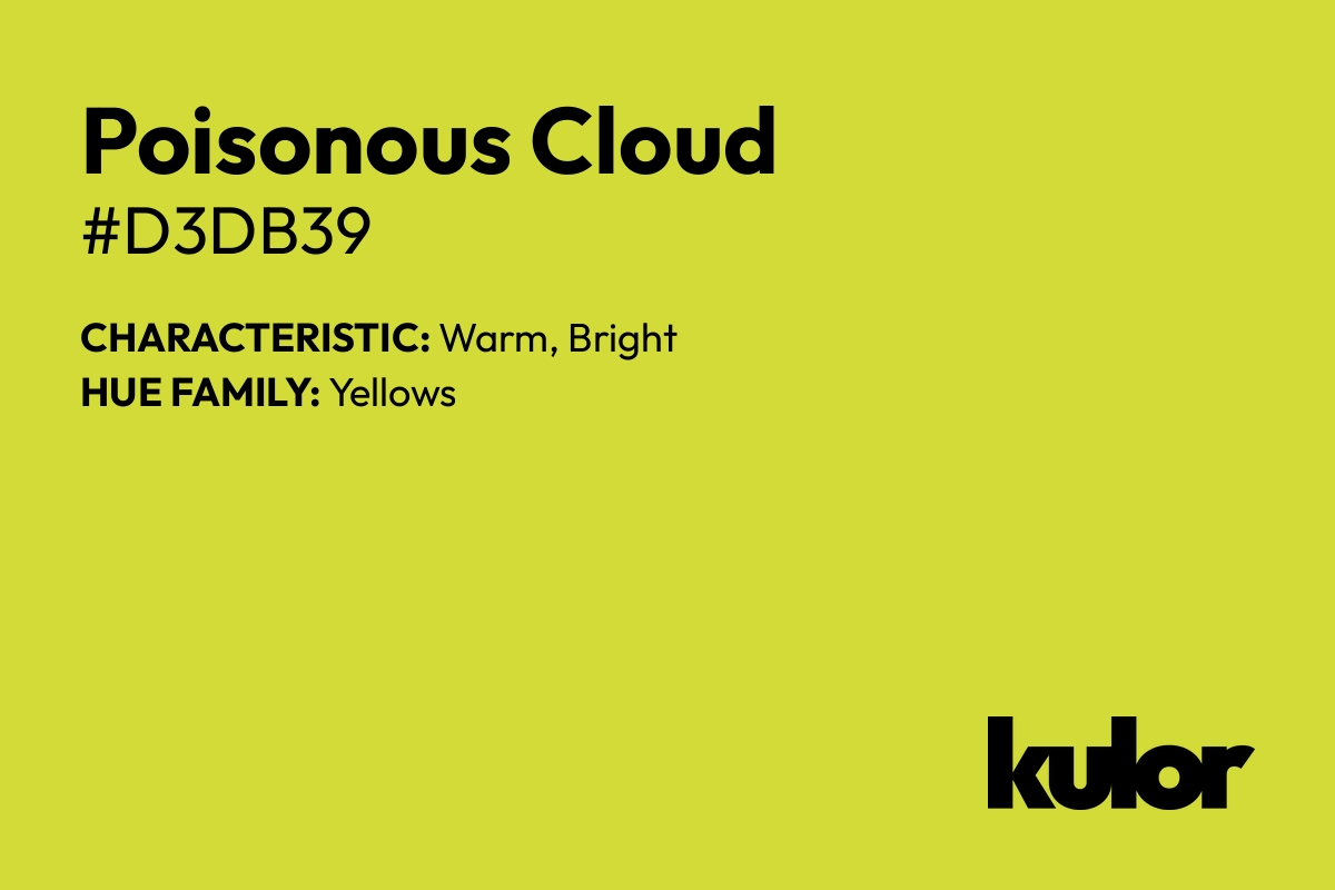 Poisonous Cloud is a color with a HTML hex code of #d3db39.