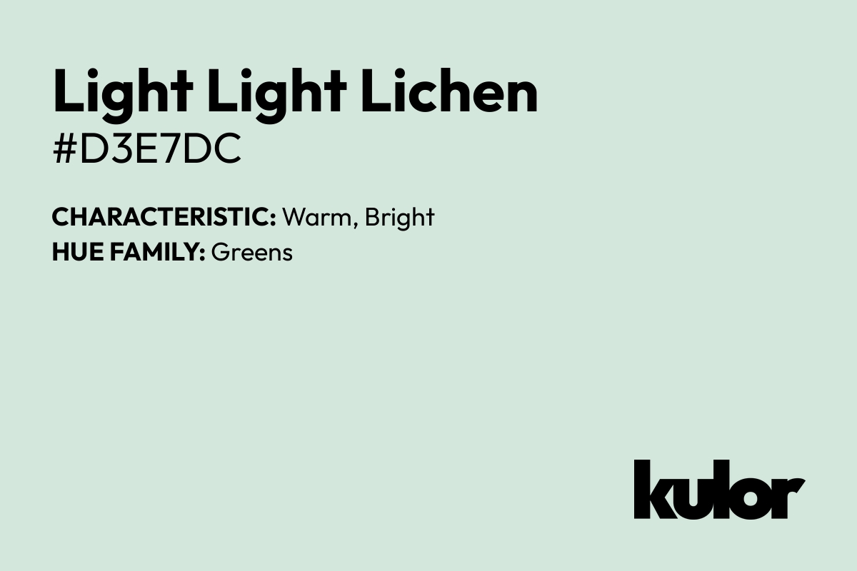 Light Light Lichen is a color with a HTML hex code of #d3e7dc.