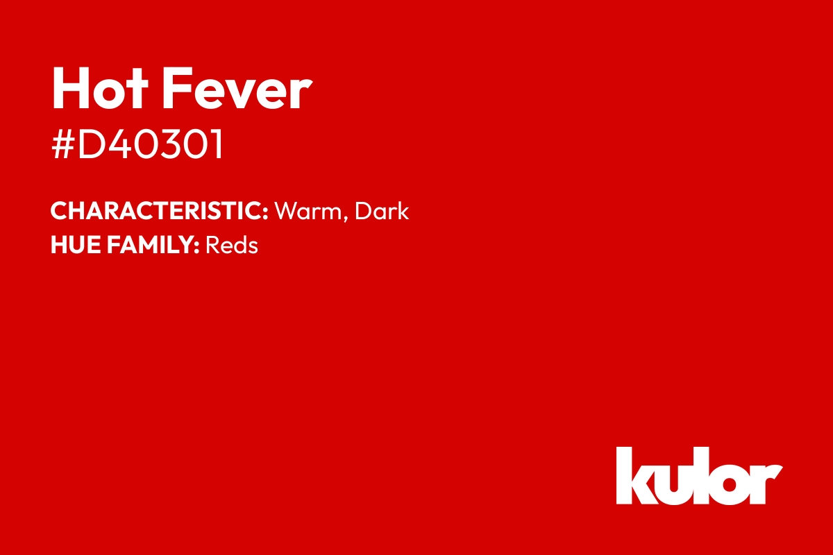 Hot Fever is a color with a HTML hex code of #d40301.