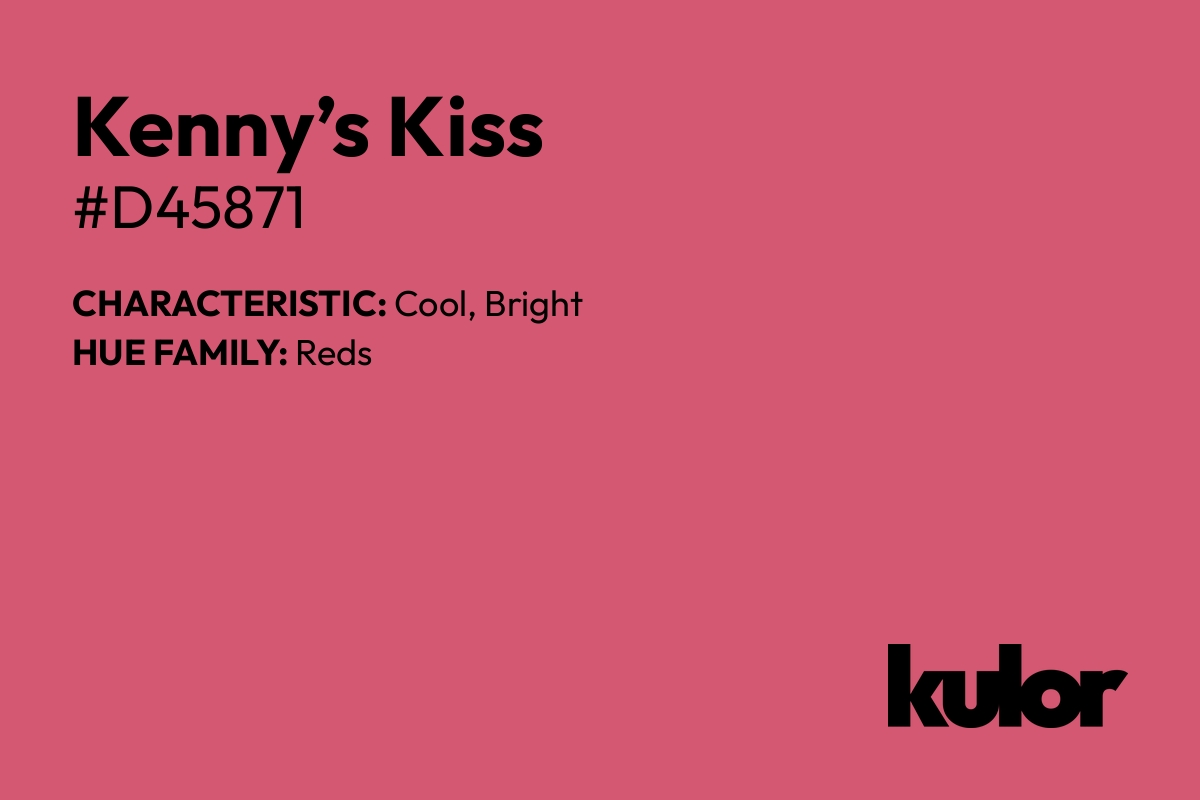 Kenny’s Kiss is a color with a HTML hex code of #d45871.