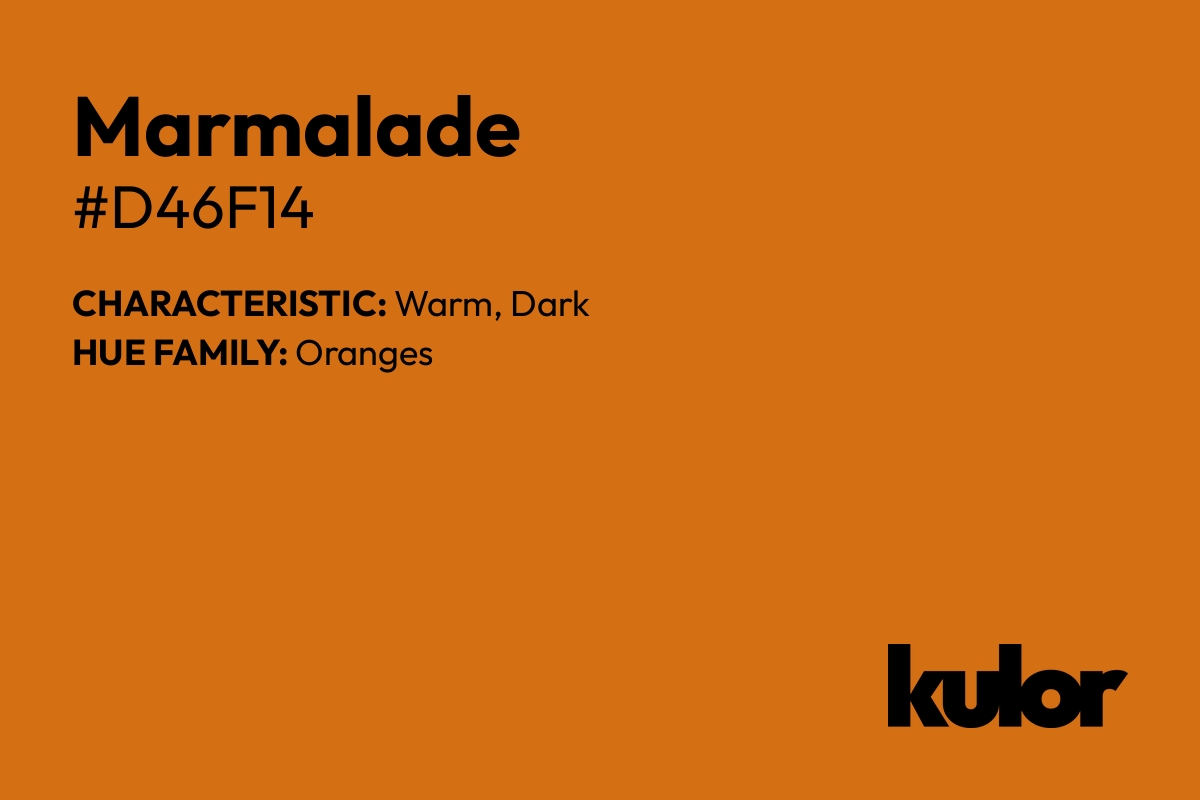 Marmalade is a color with a HTML hex code of #d46f14.