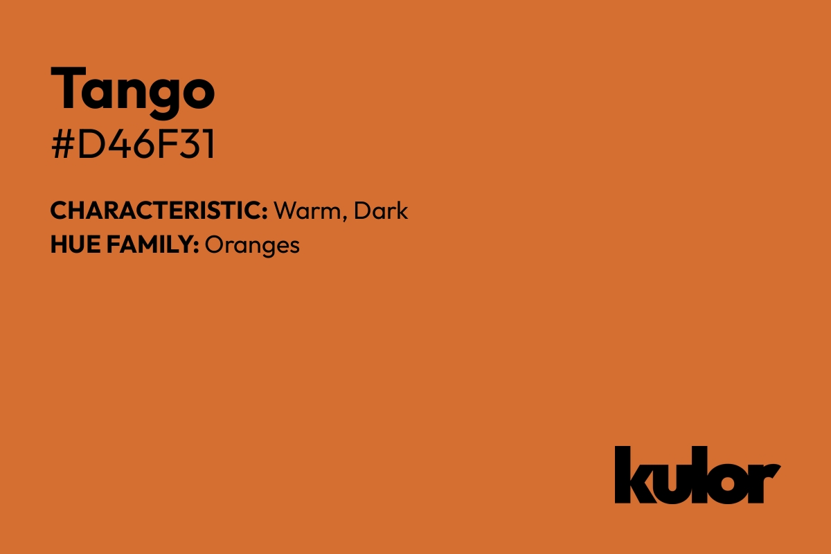 Tango is a color with a HTML hex code of #d46f31.