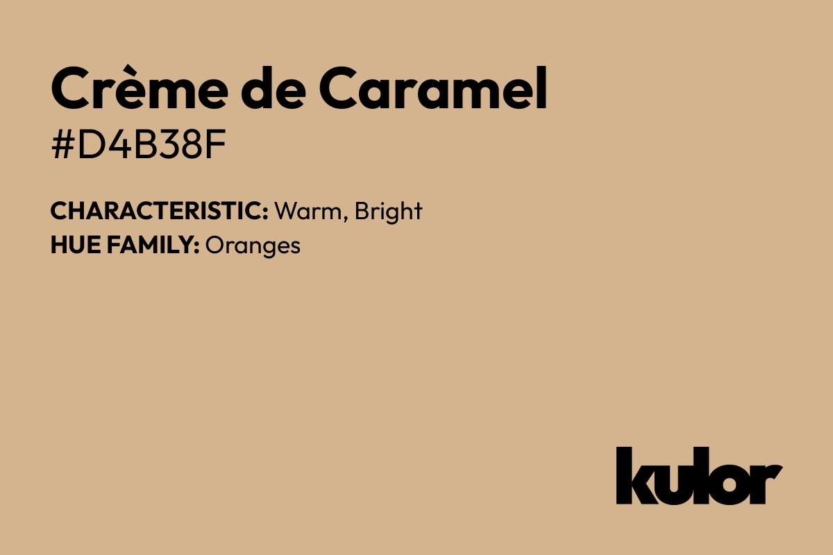 Crème de Caramel is a color with a HTML hex code of #d4b38f.