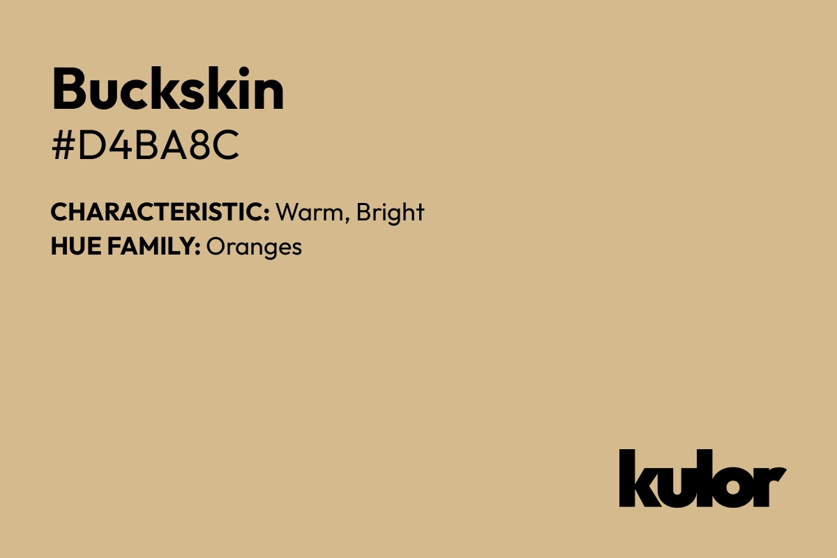 Buckskin is a color with a HTML hex code of #d4ba8c.