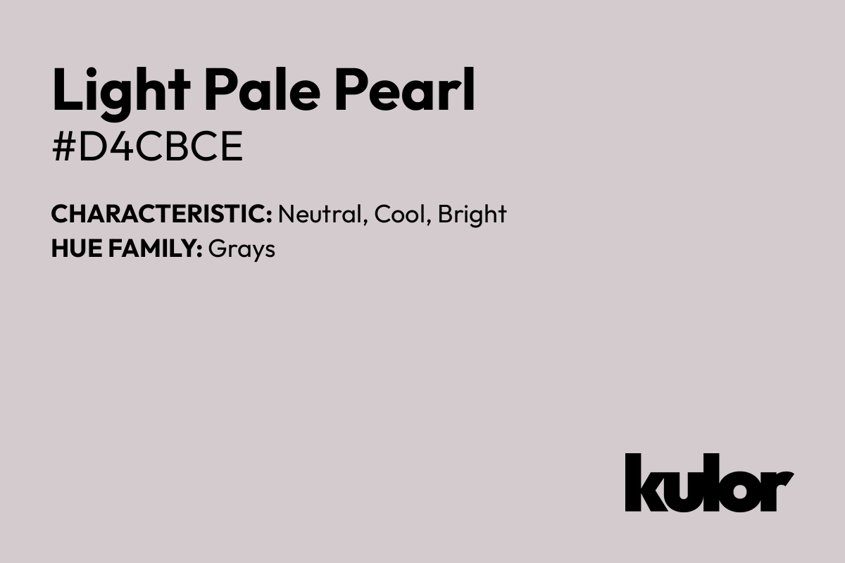 Light Pale Pearl is a color with a HTML hex code of #d4cbce.