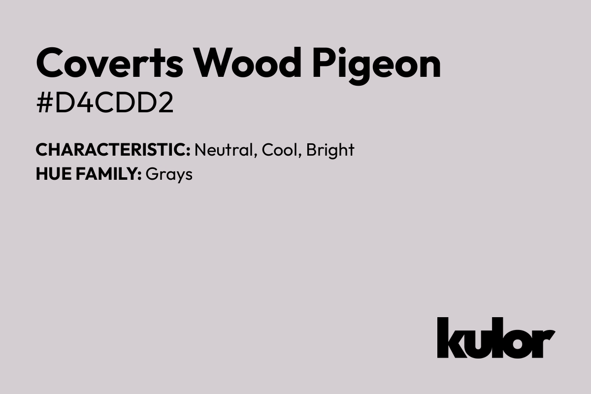 Coverts Wood Pigeon is a color with a HTML hex code of #d4cdd2.