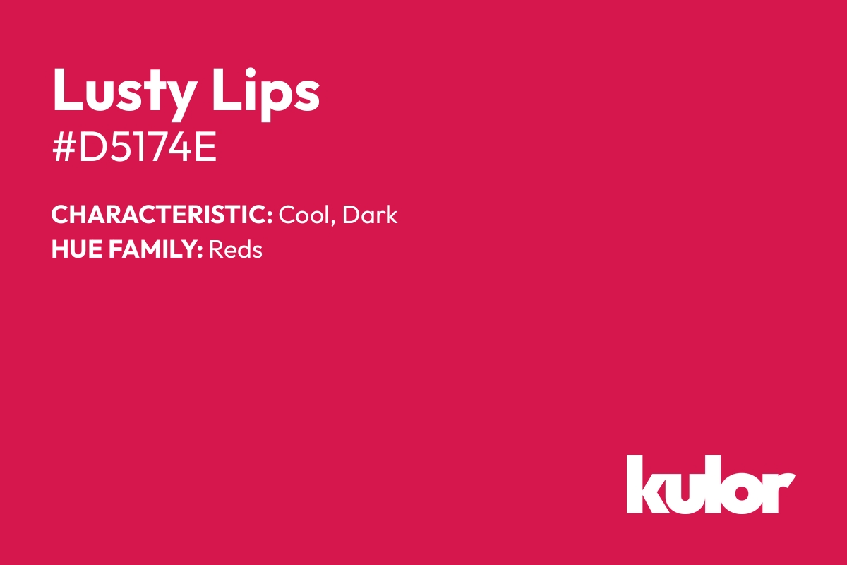 Lusty Lips is a color with a HTML hex code of #d5174e.