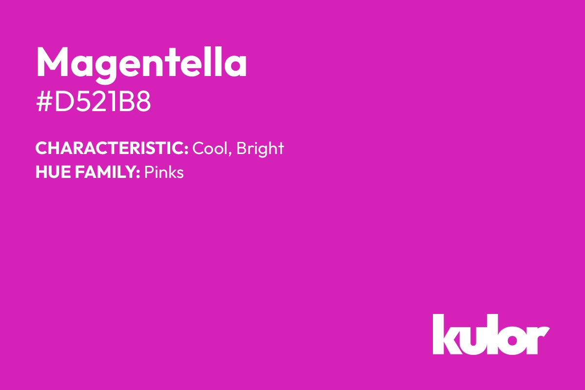 Magentella is a color with a HTML hex code of #d521b8.