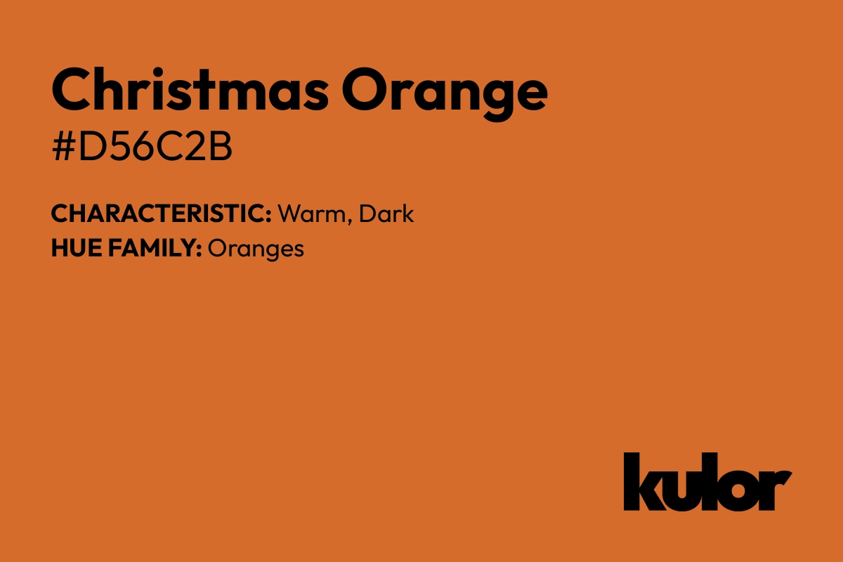 Christmas Orange is a color with a HTML hex code of #d56c2b.