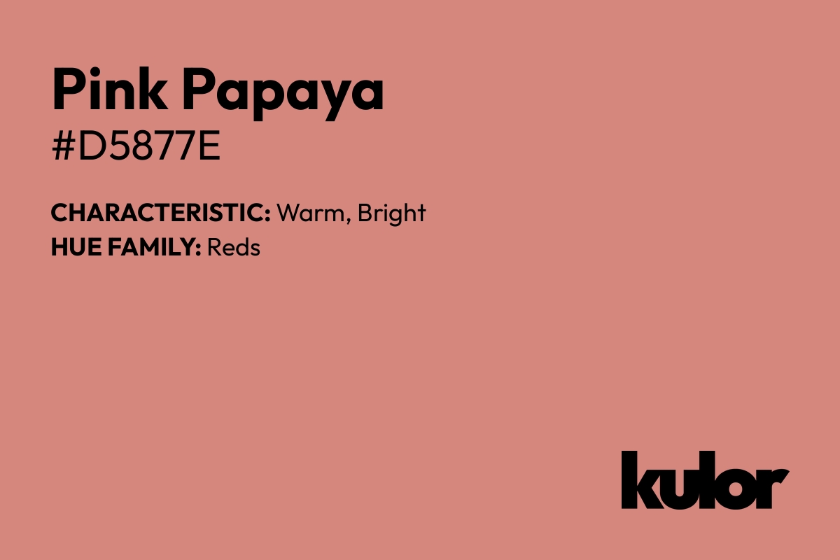 Pink Papaya is a color with a HTML hex code of #d5877e.