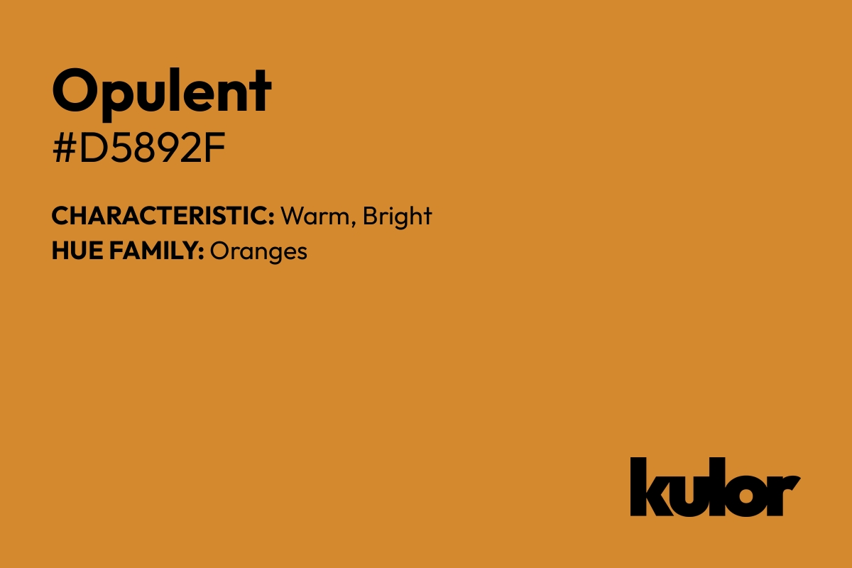 Opulent is a color with a HTML hex code of #d5892f.