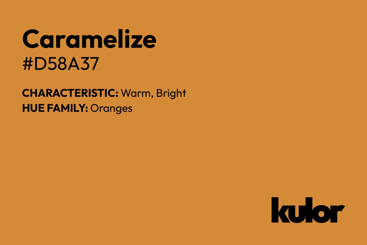 Caramelize is a color with a HTML hex code of #d58a37.