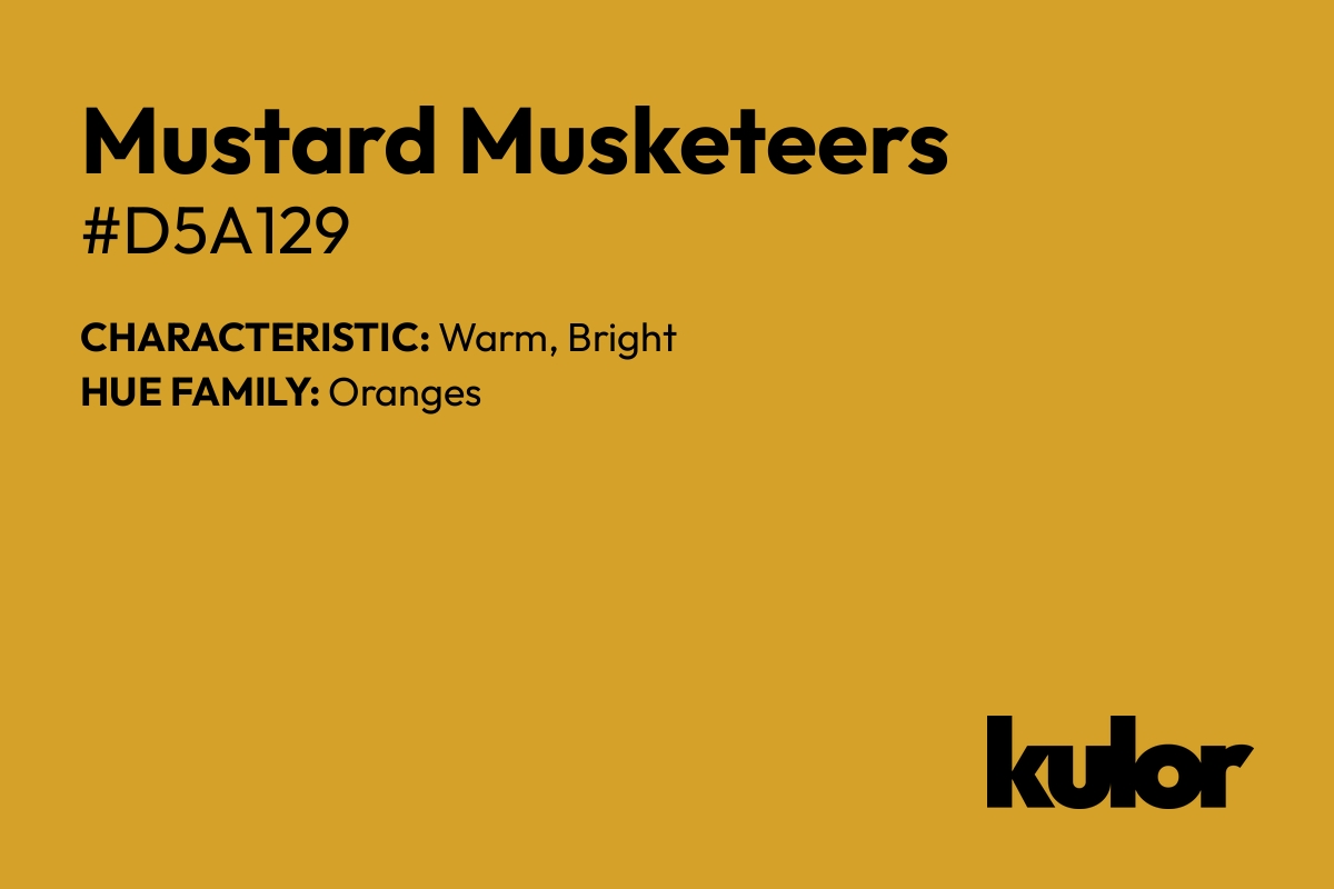 Mustard Musketeers is a color with a HTML hex code of #d5a129.