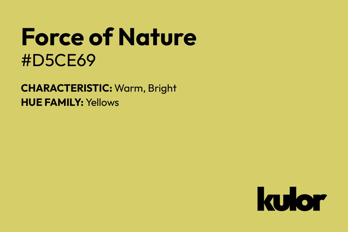 Force of Nature is a color with a HTML hex code of #d5ce69.