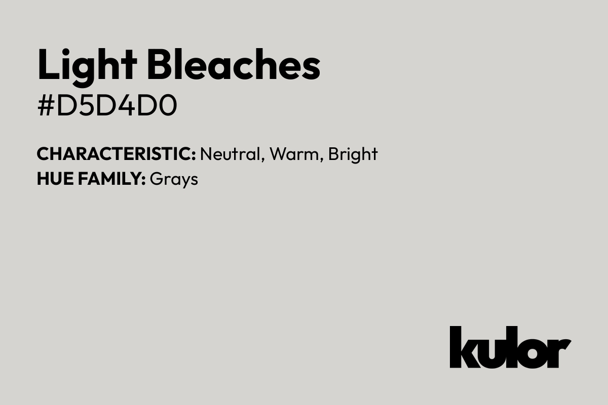 Light Bleaches is a color with a HTML hex code of #d5d4d0.