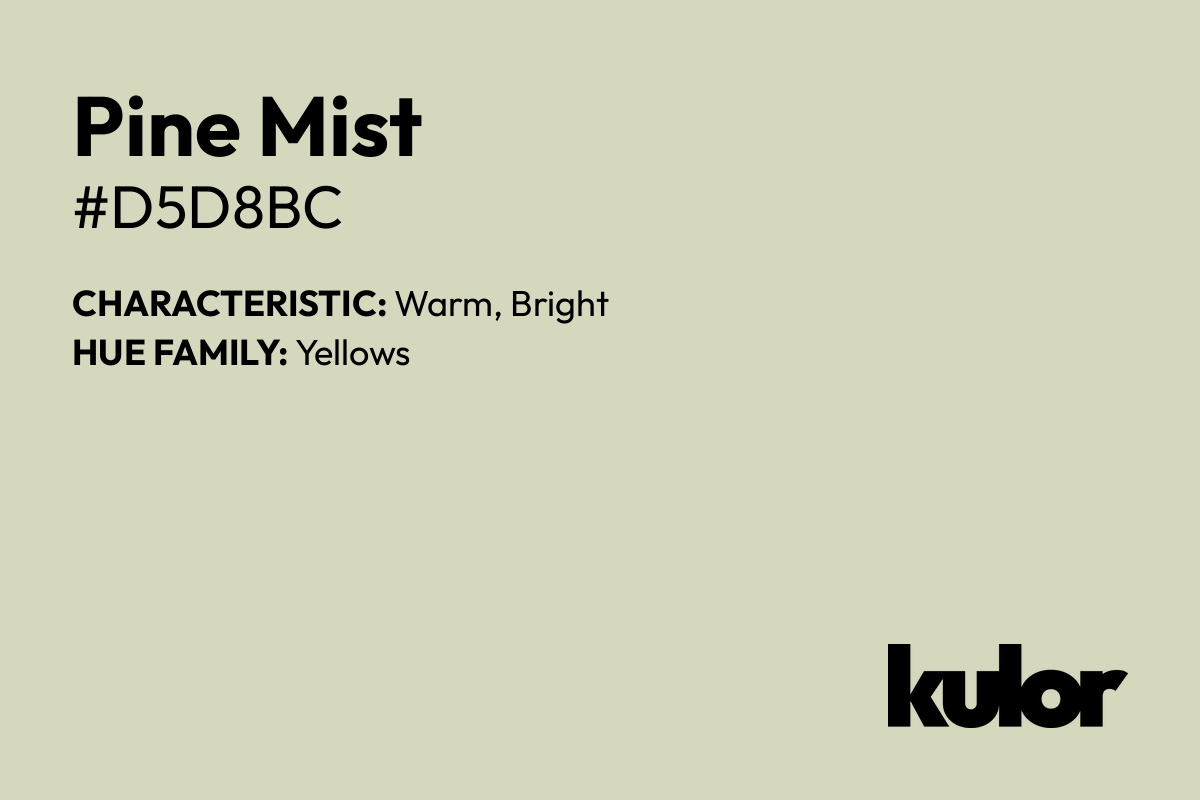 Pine Mist is a color with a HTML hex code of #d5d8bc.