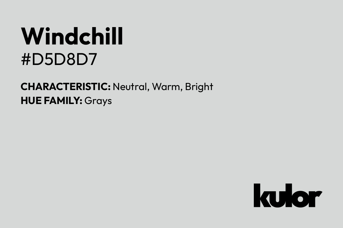 Windchill is a color with a HTML hex code of #d5d8d7.