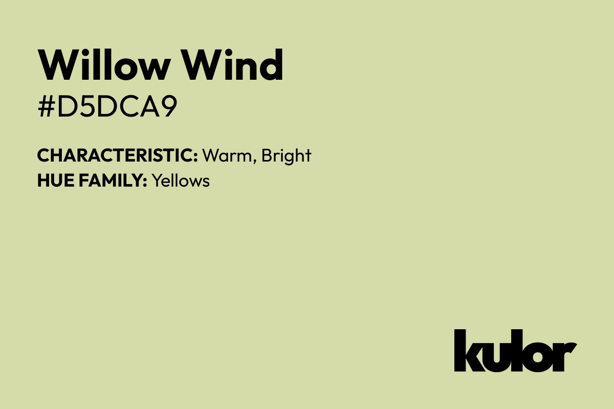 Willow Wind is a color with a HTML hex code of #d5dca9.