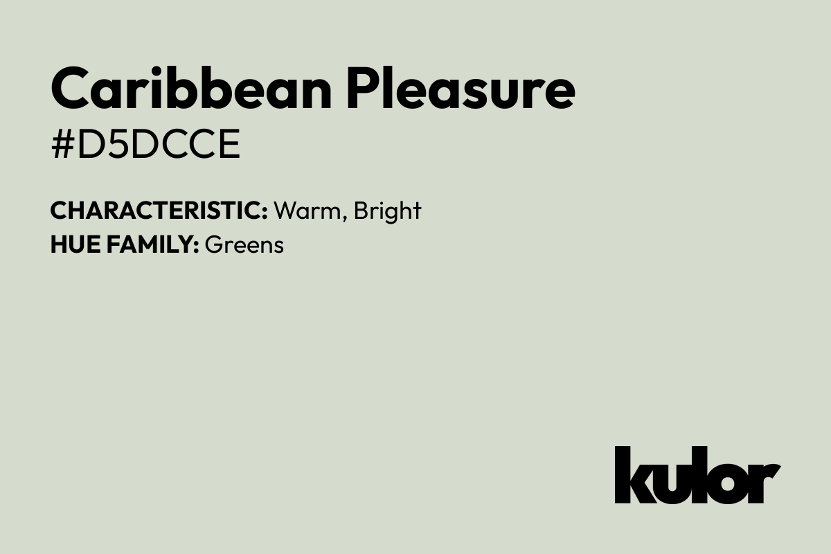 Caribbean Pleasure is a color with a HTML hex code of #d5dcce.