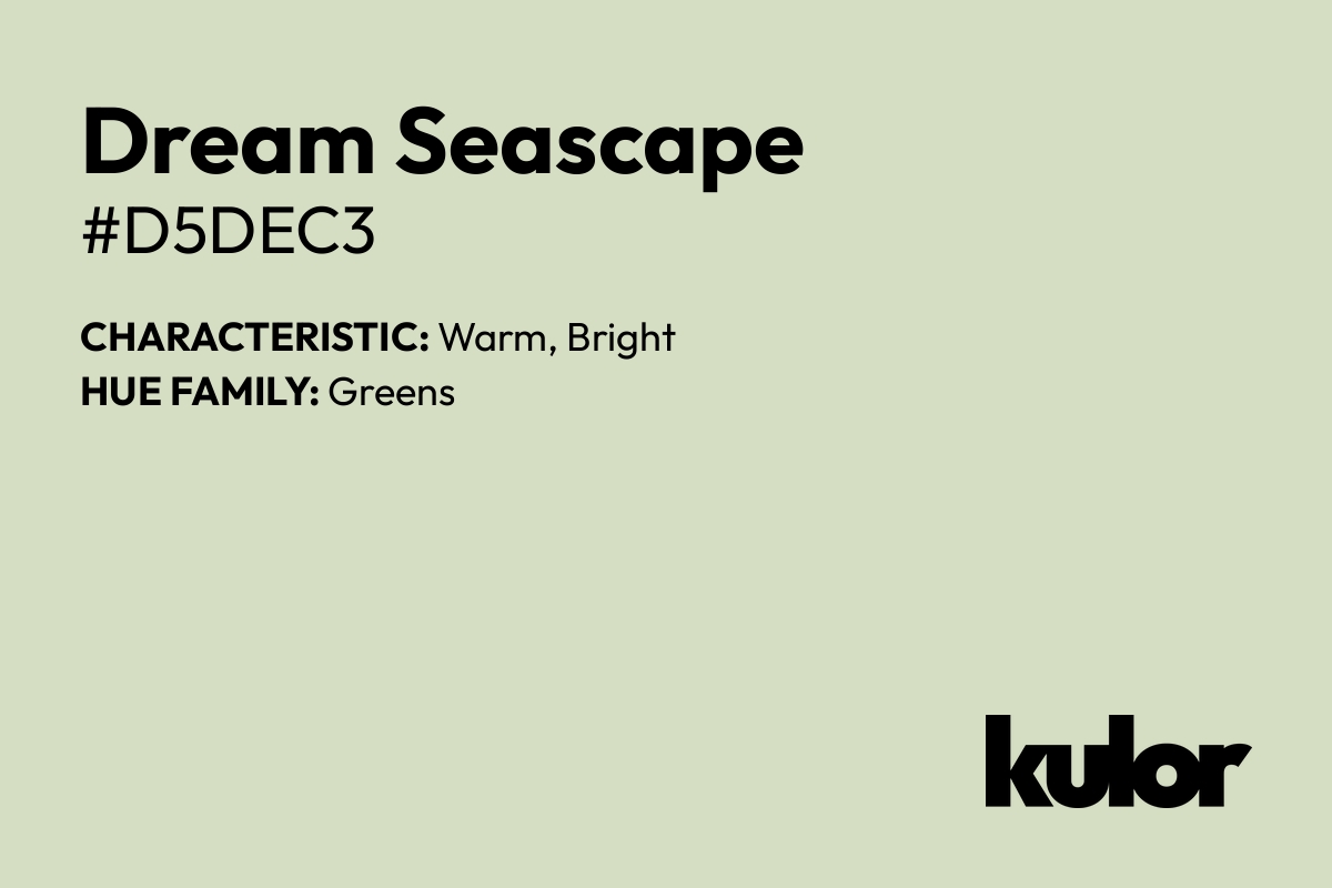 Dream Seascape is a color with a HTML hex code of #d5dec3.