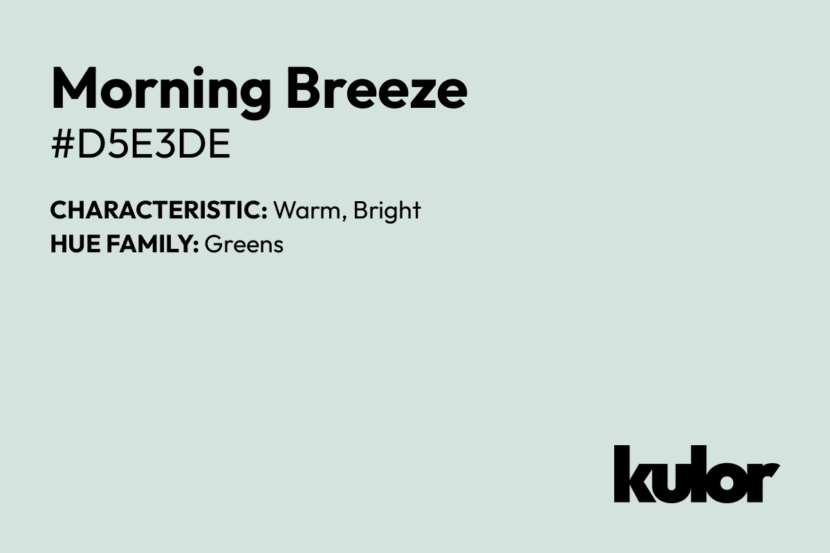 Morning Breeze is a color with a HTML hex code of #d5e3de.