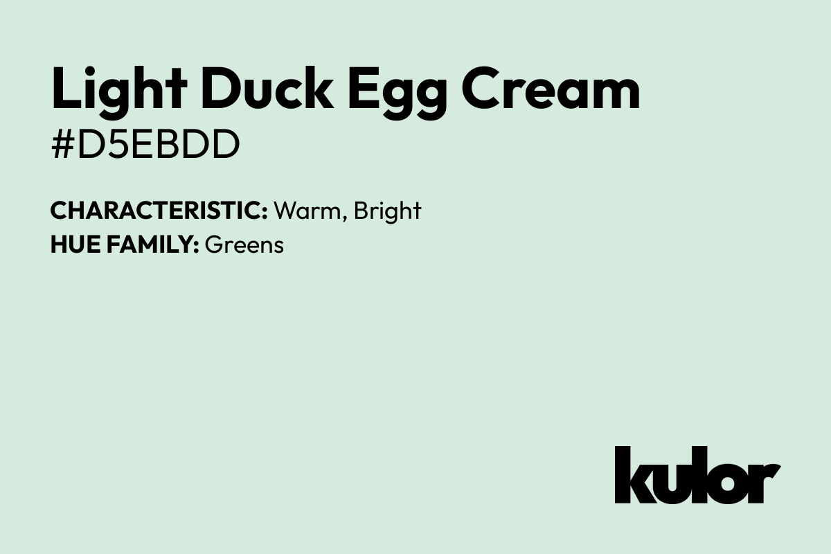 Light Duck Egg Cream is a color with a HTML hex code of #d5ebdd.