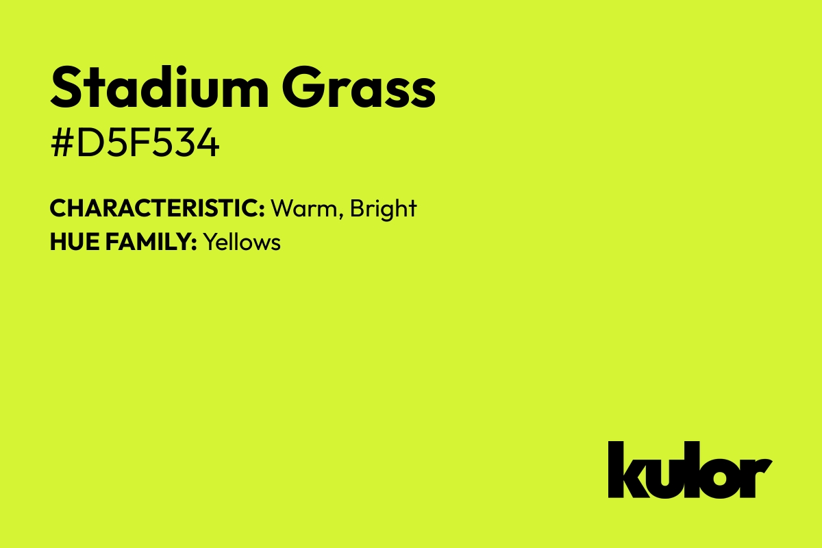 Stadium Grass is a color with a HTML hex code of #d5f534.